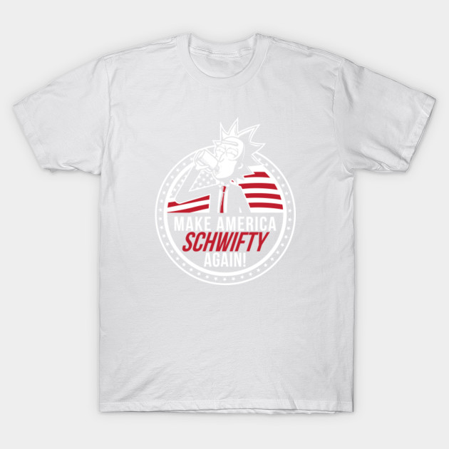 Make America Schwifty Again T-Shirt-TOZ